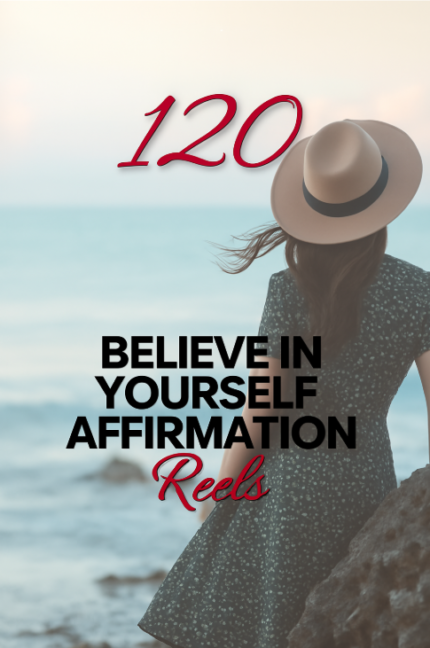 120 Believe In Yourself Affirmations Reels